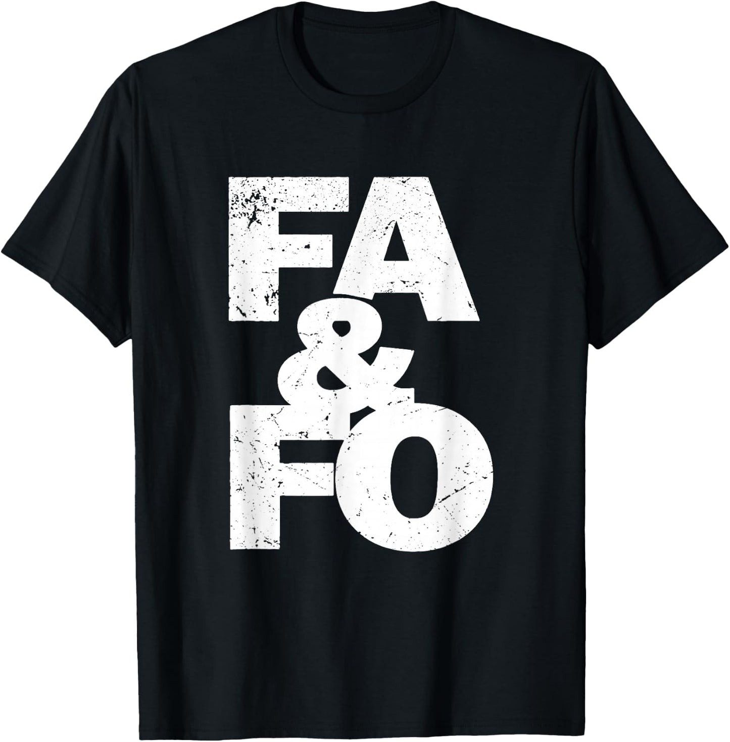 F Around And Find Out | FAFO F.A.F.O | FA&FO | FA And FO T-Shirt - T-Shirt | Black