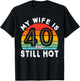 My Wife Is 40 And Still Hot 40 Years Old Birthday Of Her T-Shirt - T-Shirt | Black