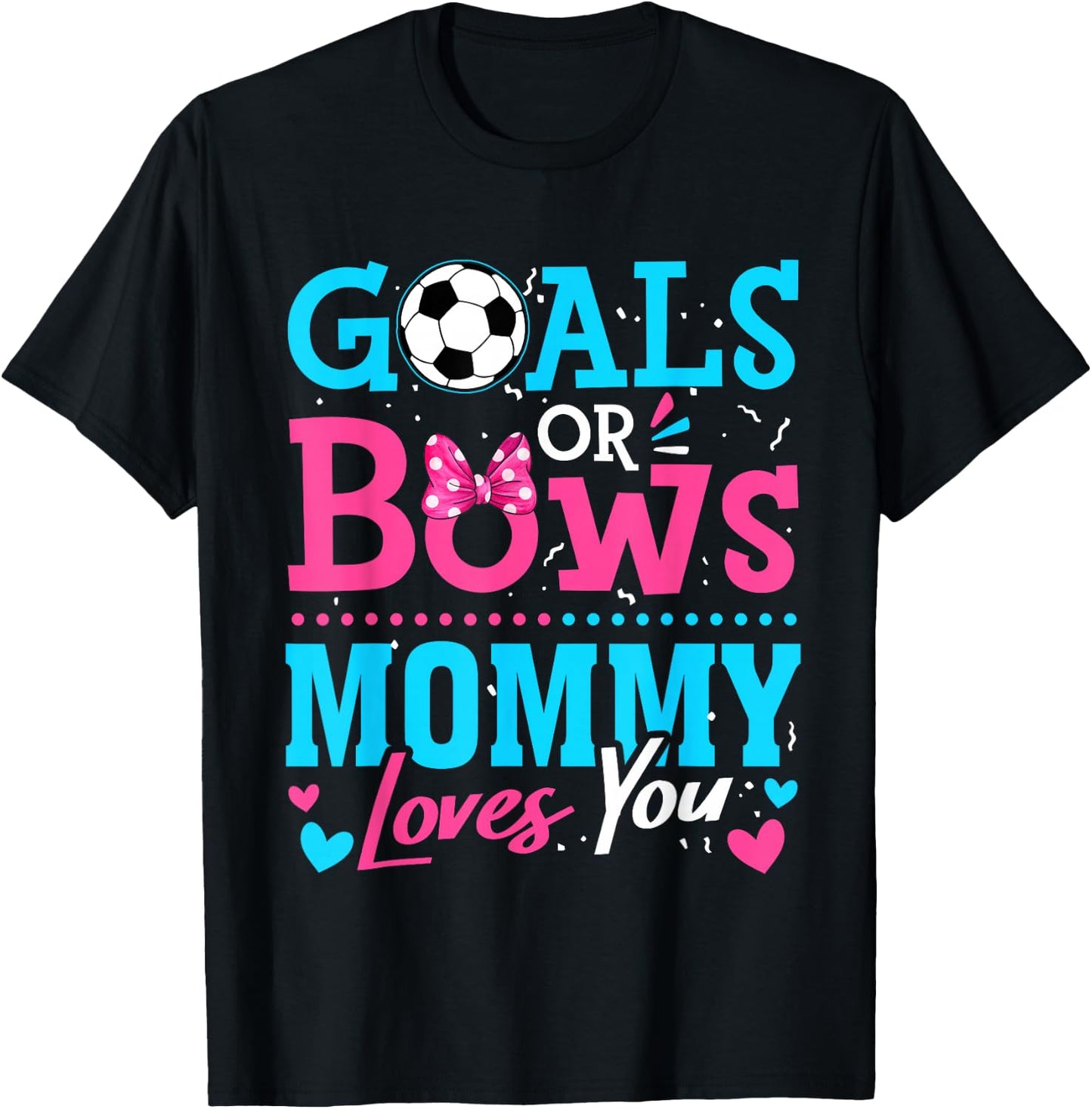 Gender Reveal Goals Or Bows Mommy Loves You Soccer T-Shirt - T-Shirt | Black