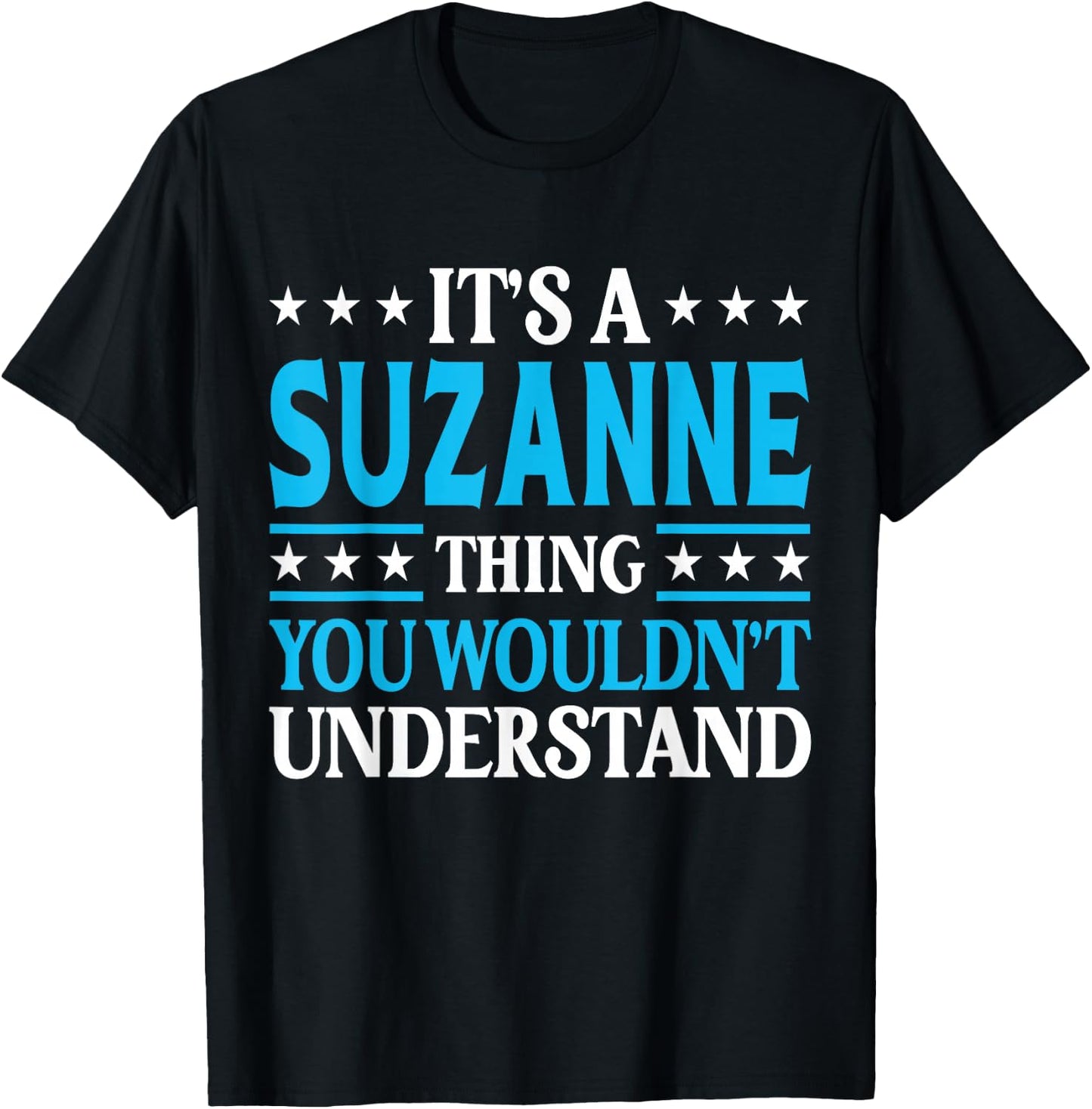 It's A Suzanne Thing Wouldn't Understand Girl Name Suzanne T-Shirt - T-Shirt | Black