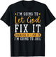 I'm Going To Let God Fix It If I Fix It I'm Going To Jail T-Shirt - T-Shirt | Black
