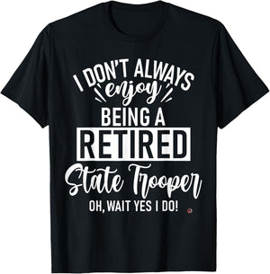Funny Retired State Trooper T-Shirt - T-Shirt | Black