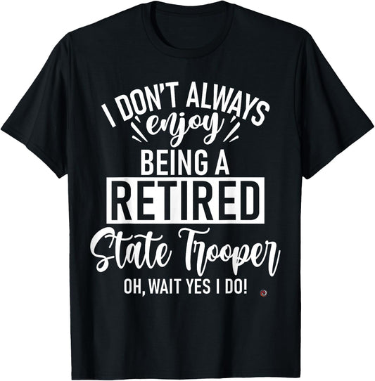 Funny Retired State Trooper T-Shirt - T-Shirt | Black