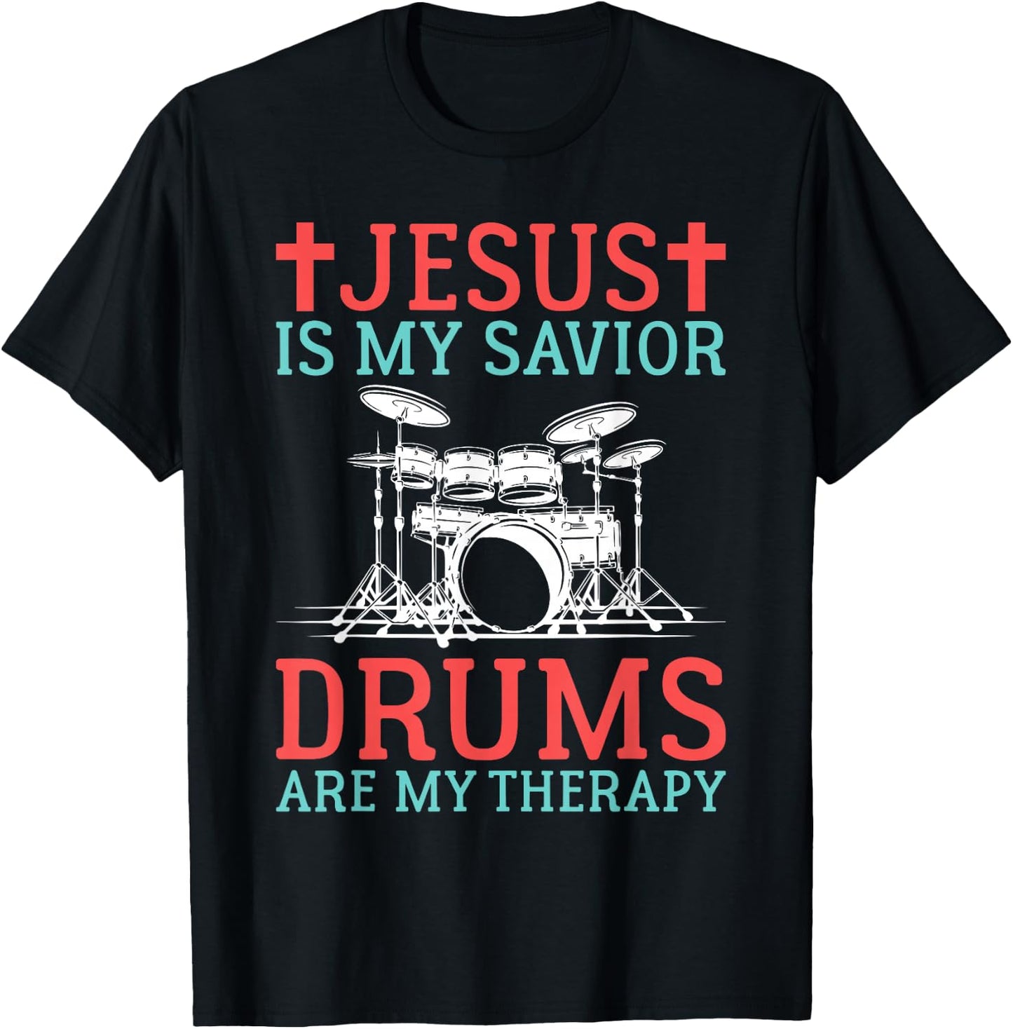 Jesus is my Savior Drums are my Therapy Jesus Drummer T-Shirt - T-Shirt | Black