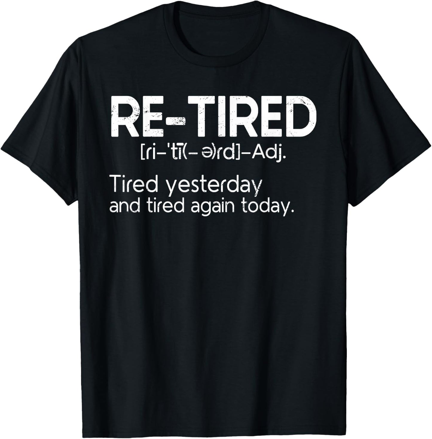 Re-Tired Retired Funny Definition Retiring Retirement T-Shirt - T-Shirt | Black