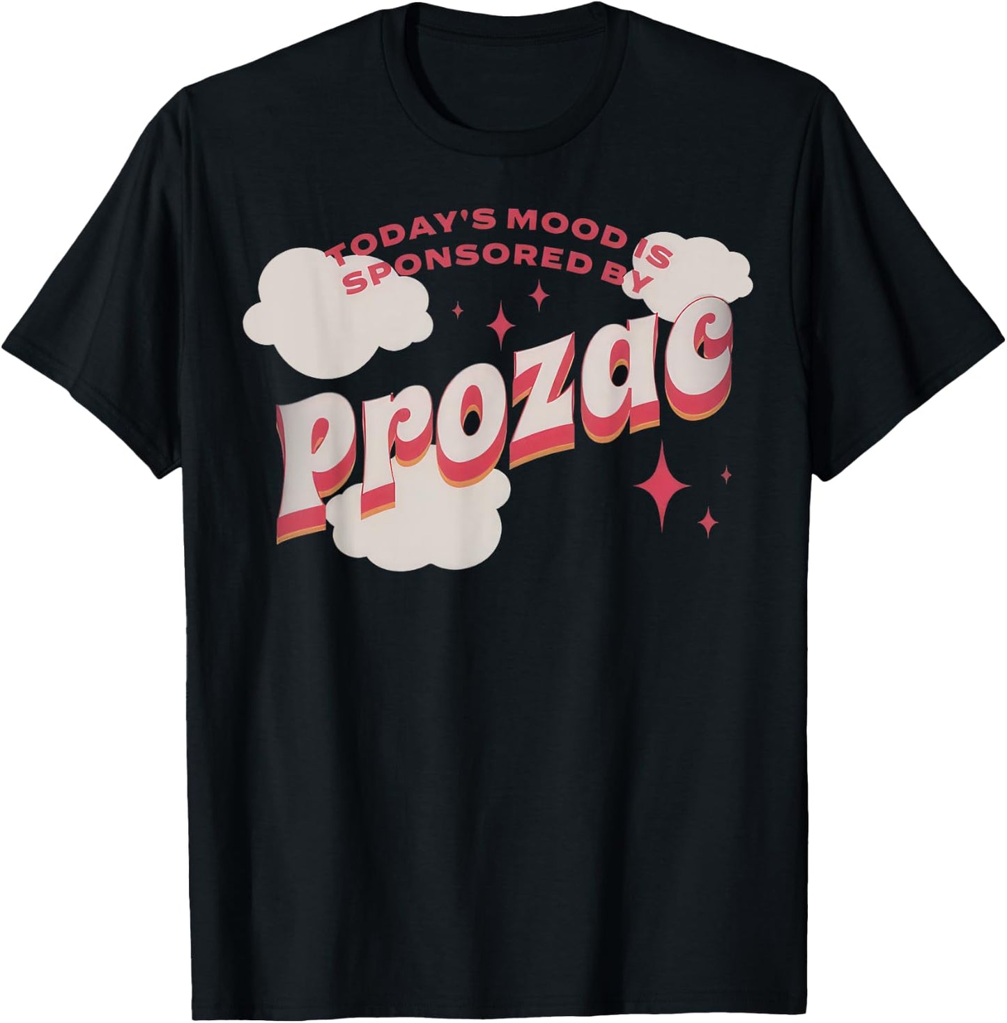 Today's Mood Is Sponsored By Pro-zac Mental Health Anxiety T-Shirt - T-Shirt | Black
