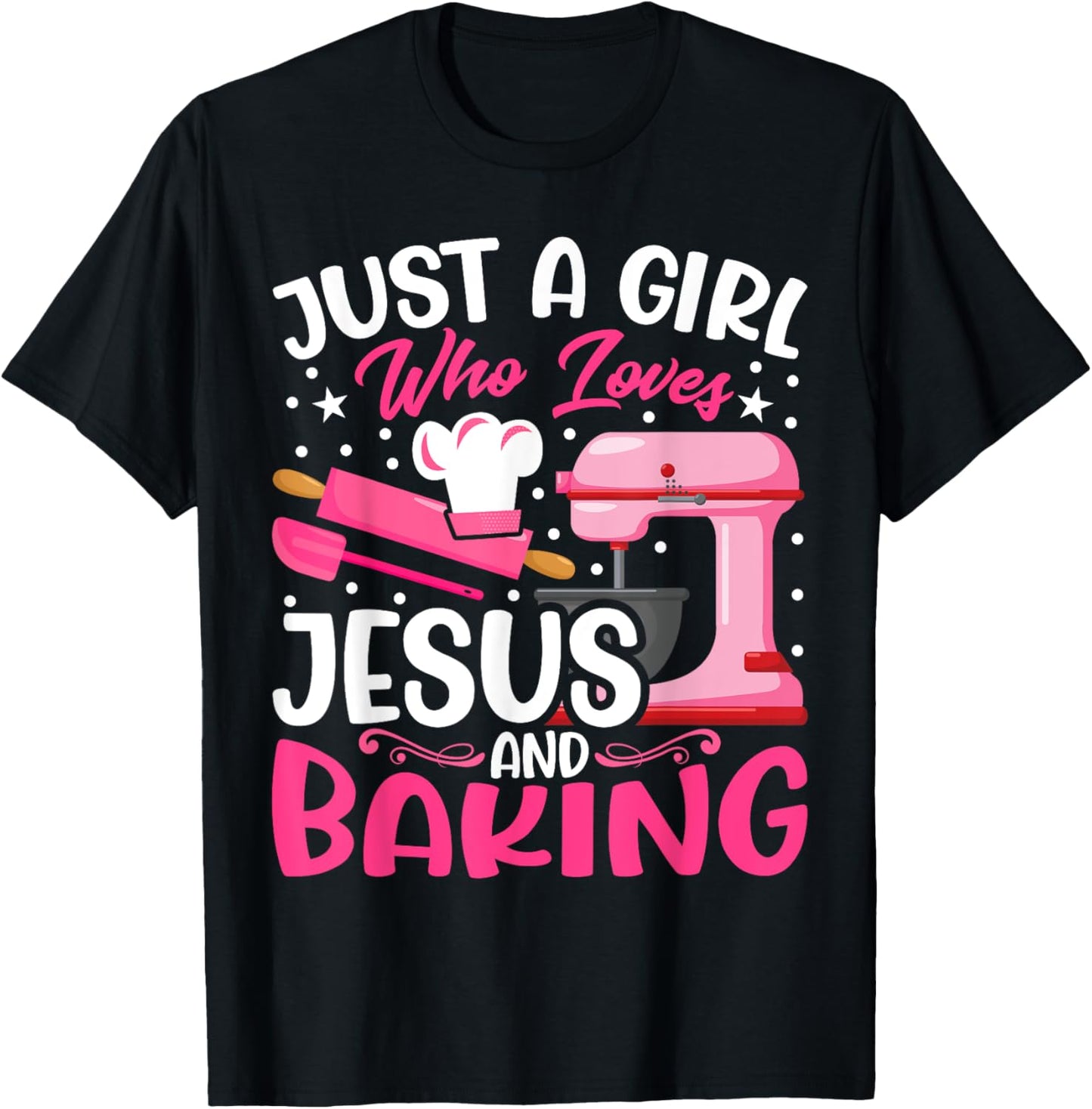 Baker Girl - Funny Just a Girl Who Loves Jesus and Baking T-Shirt - T-Shirt | Black