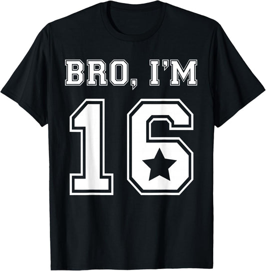 Bro I Am 16 Sweet 16 Birthday Party Girls Jersey Graphic T-Shirt - T-Shirt | Black
