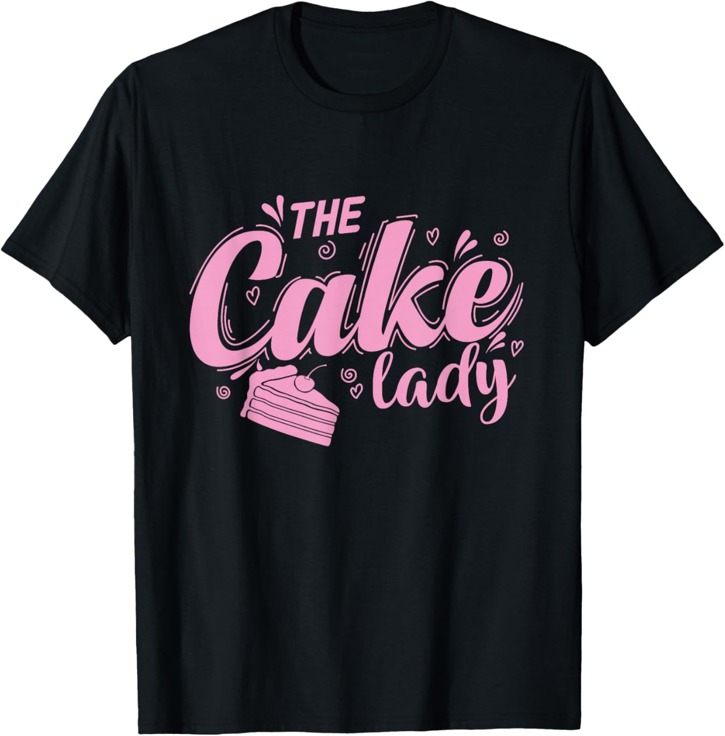 The Cake Lady Pie Baking Pastry Shop T-Shirt - T-Shirt | Black
