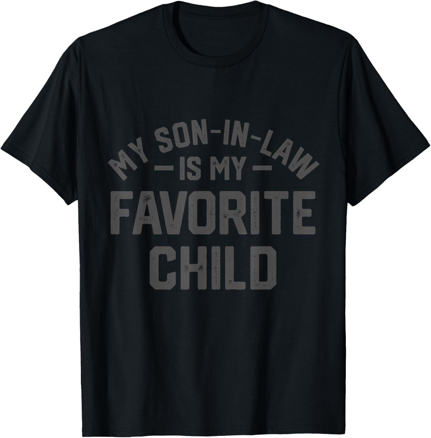 My Son In Law Is My Favorite Child Funny Retro Family Humor T-Shirt - T-Shirt | Black