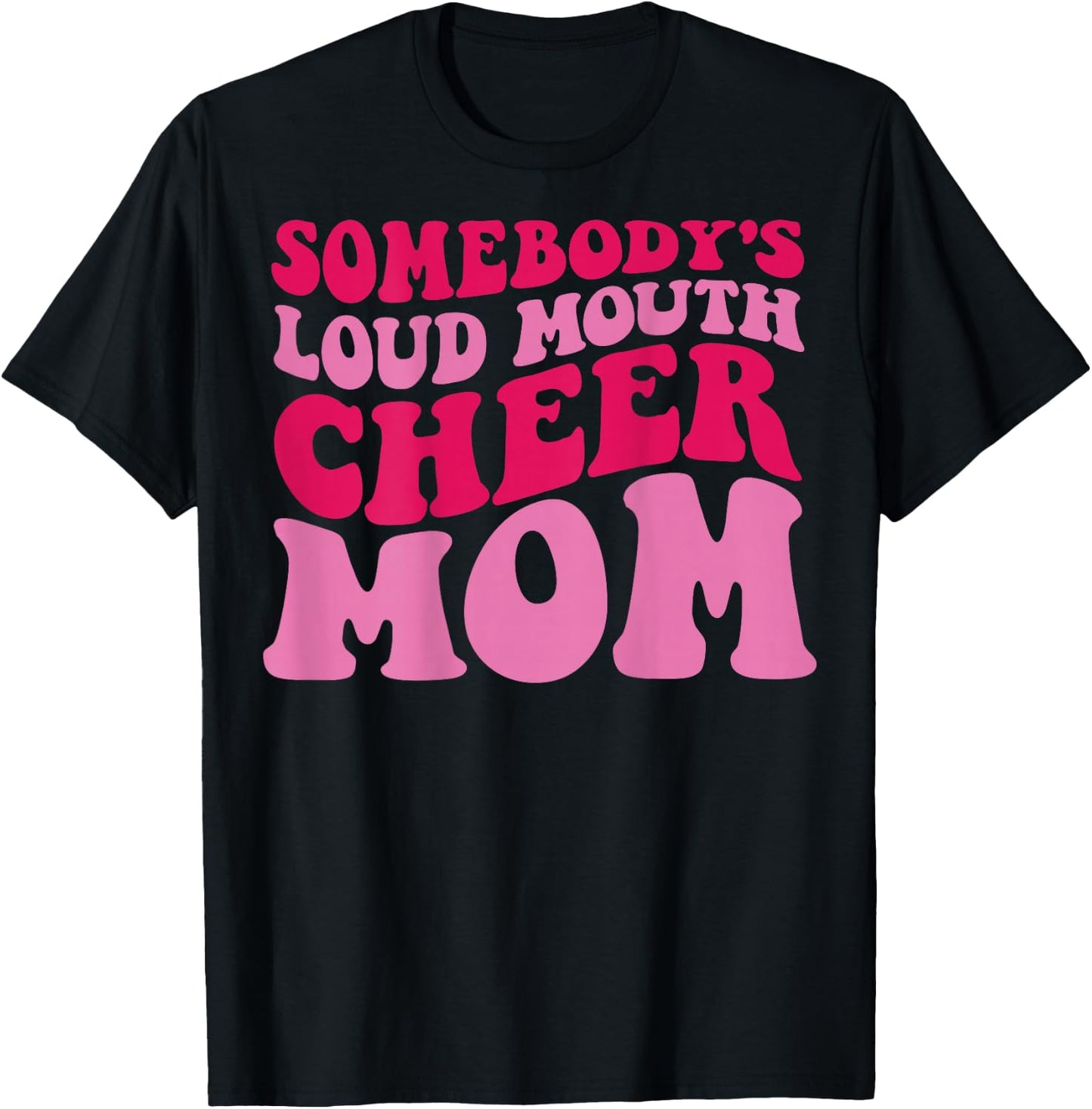 Somebody's Loudmouth Cheer Mom T-Shirt - T-Shirt | Black