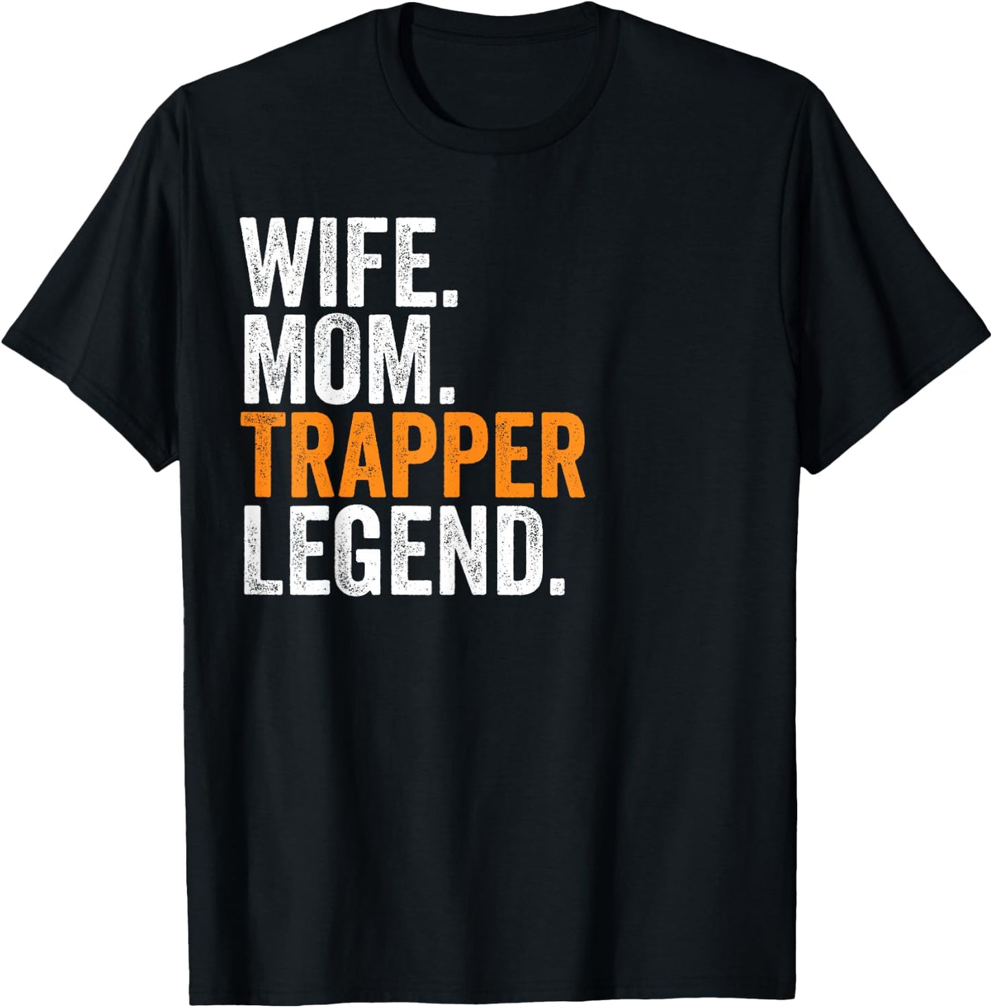 Wife Mom Trapper Legend Funny Occupation Office T-Shirt - T-Shirt | Black