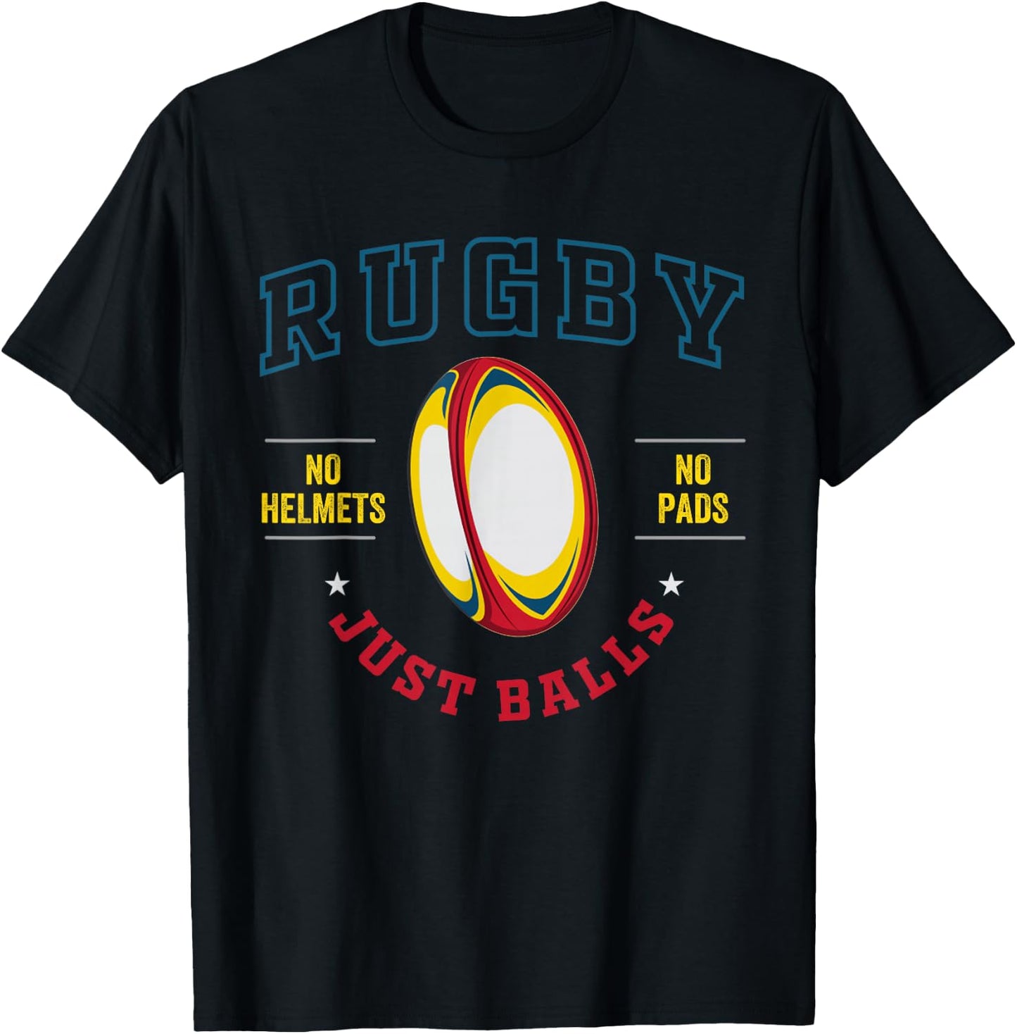Rugby Player for Rugby No Helmets No Pads Just Balls T-Shirt - T-Shirt | Black