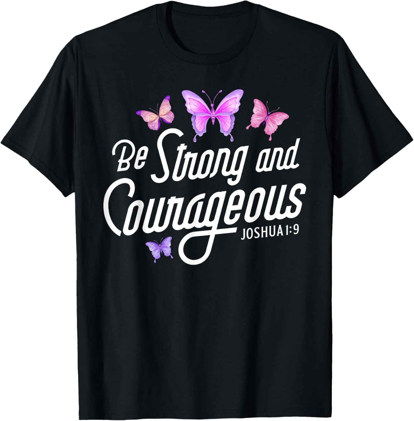 Be Strong And Courageous Butterfly Lover Christian Women Men T-Shirt - T-Shirt | Black