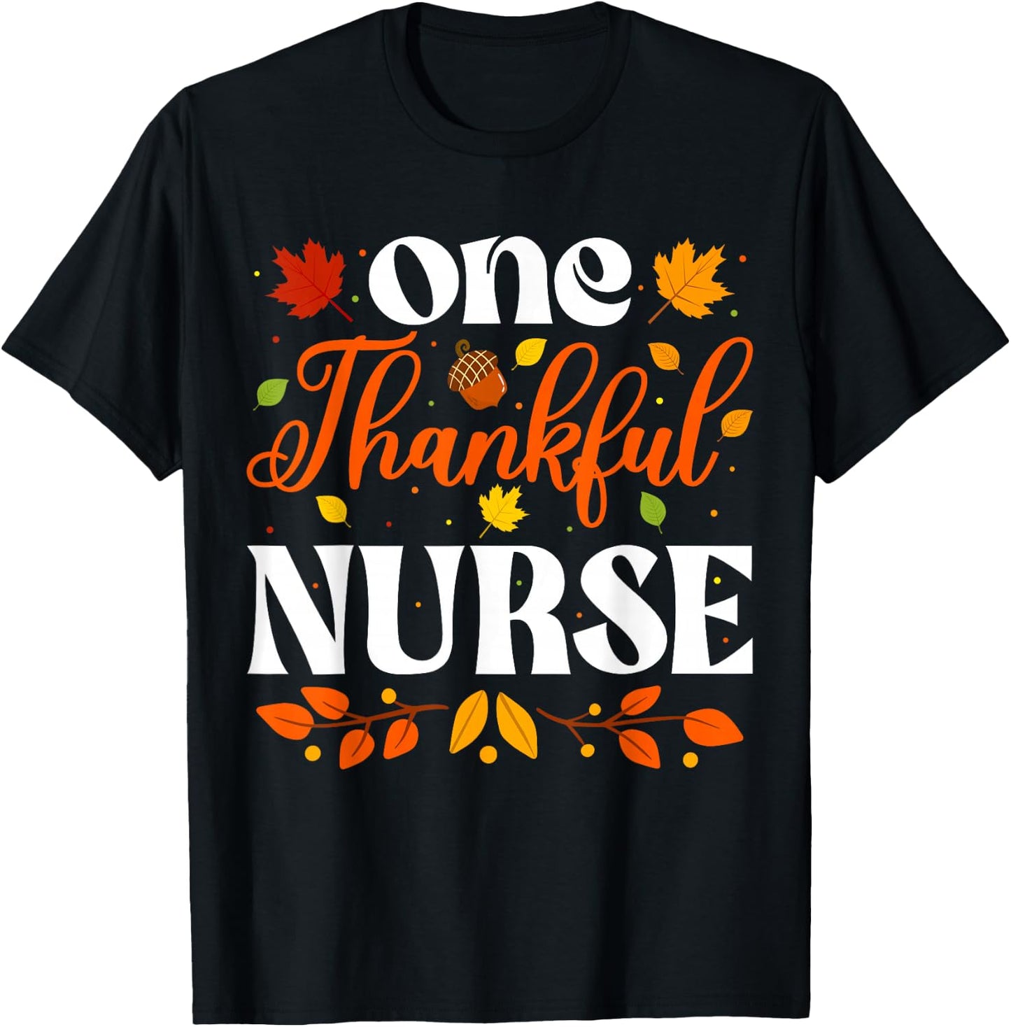 One Thankful Nurse Thanksgiving Nursing Autumn Fall Nurse T-Shirt - T-Shirt | Black