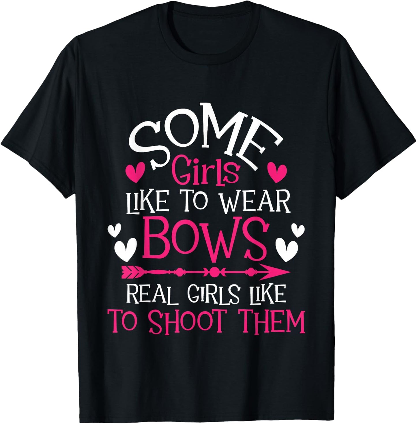 Some Girls Like To Wear Bows - Archery Girl Bowman Archer T-Shirt - T-Shirt | Black