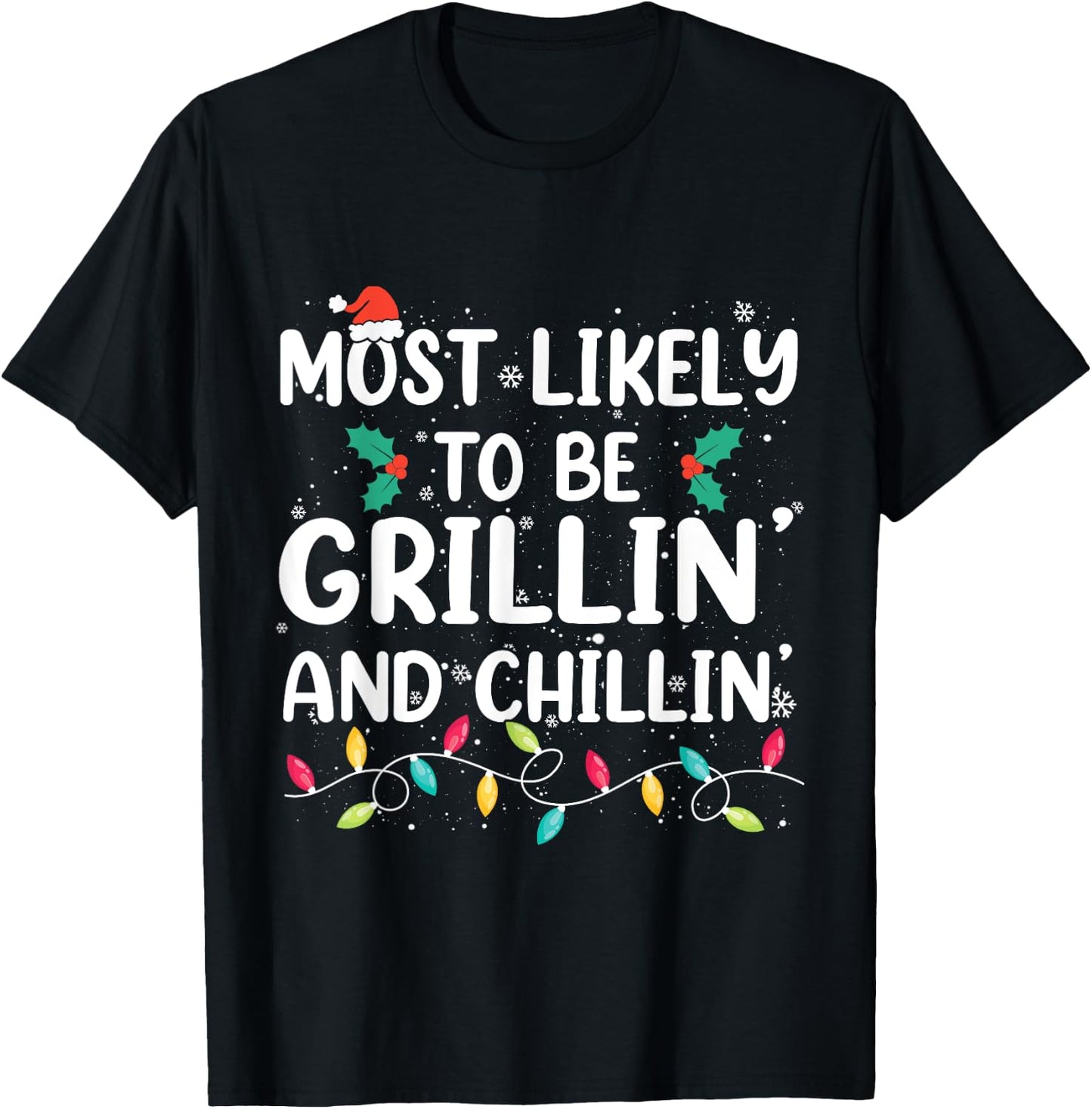 Most Likely To Be Grilling And Chilling Christmas Grill T-Shirt - T-Shirt | Black