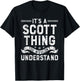 It's a Scott Thing You Wouldn't Understand Funny Name T-Shirt - T-Shirt | Black