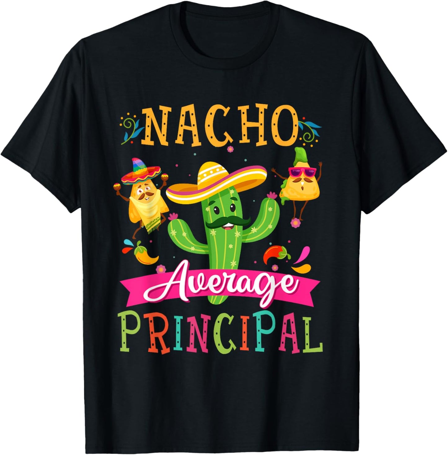 Nacho Average Principal Funny Mexican Cactus Cinco De Mayo T-Shirt - T-Shirt | Black
