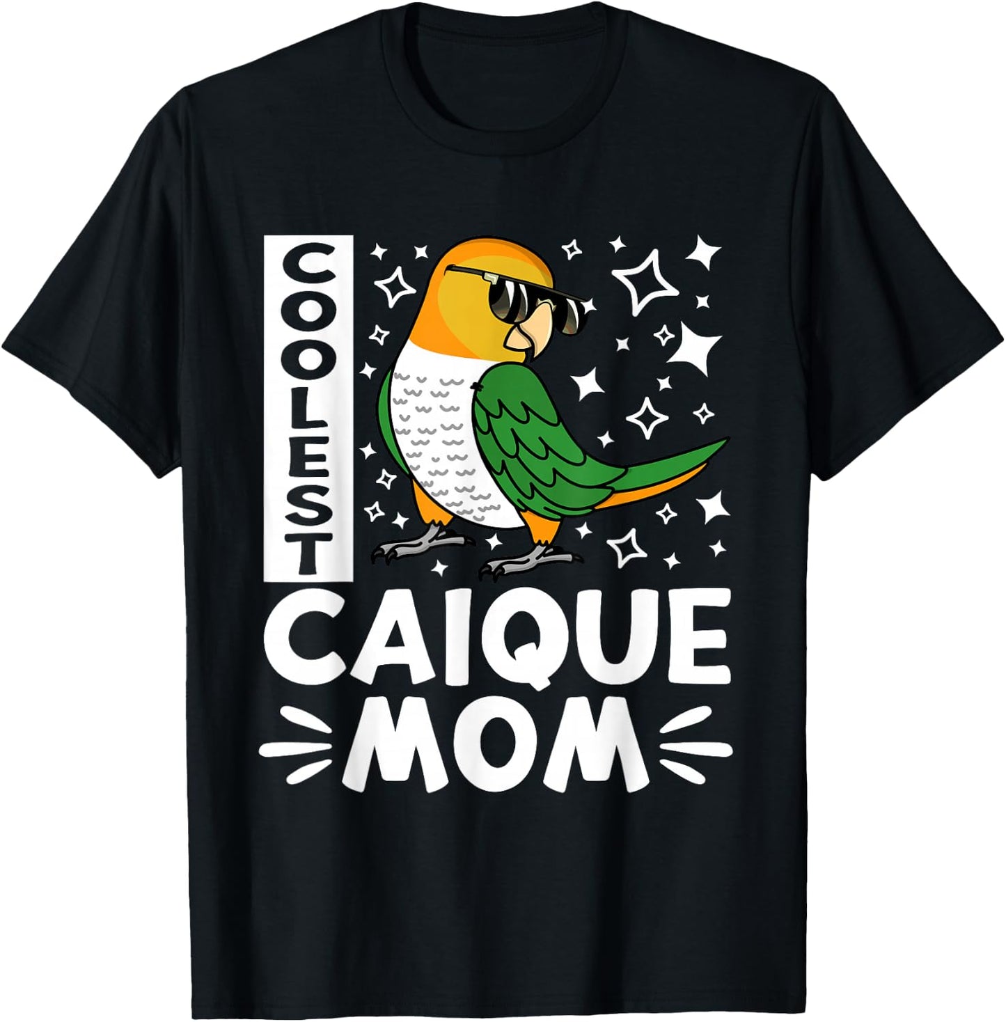 Coolest Caique Parrot Mom I White-bellied Caique T-Shirt - T-Shirt | Black