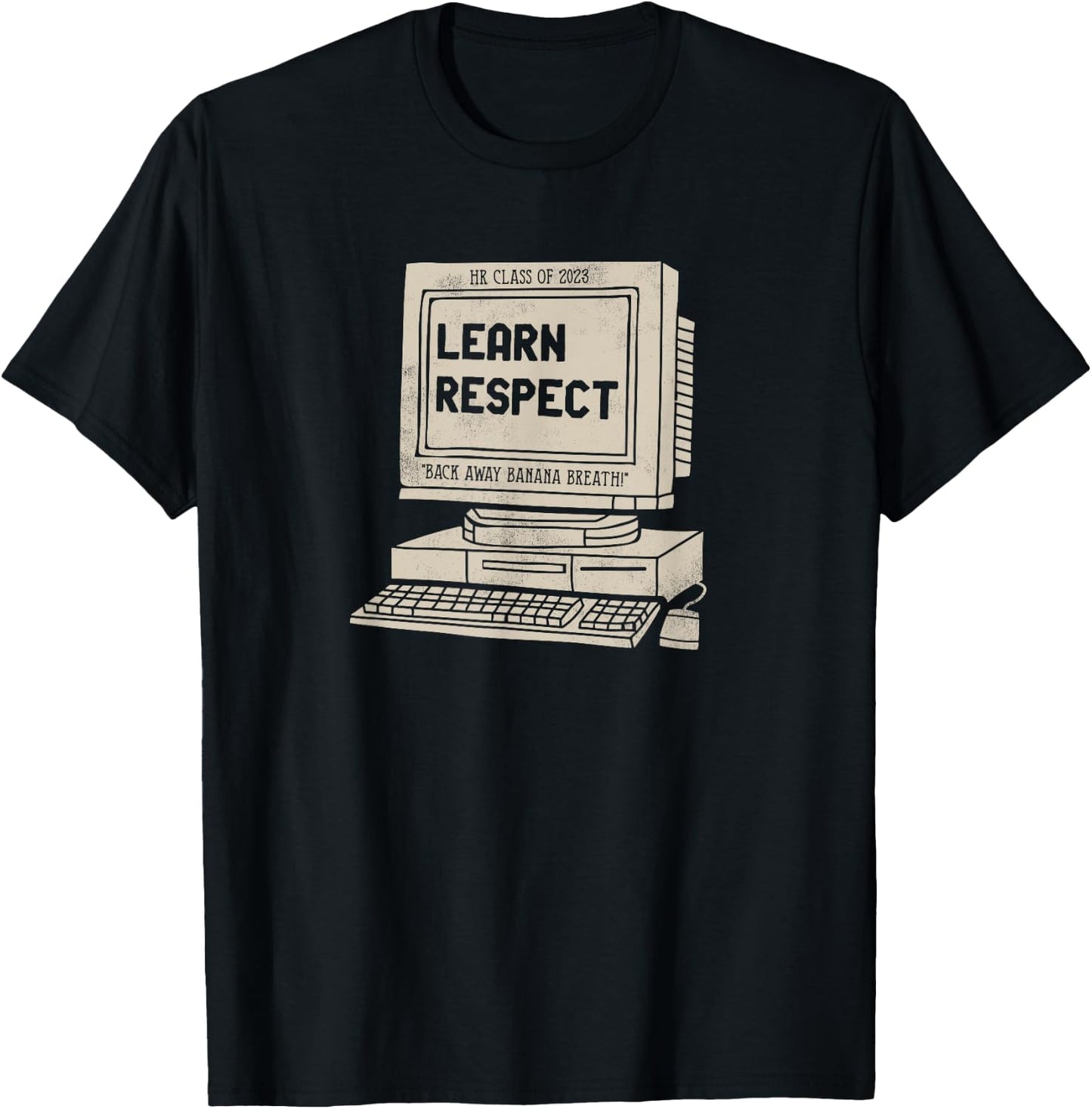 Banana Breath Learn Respect I think You Should Leave T-Shirt - T-Shirt | Black