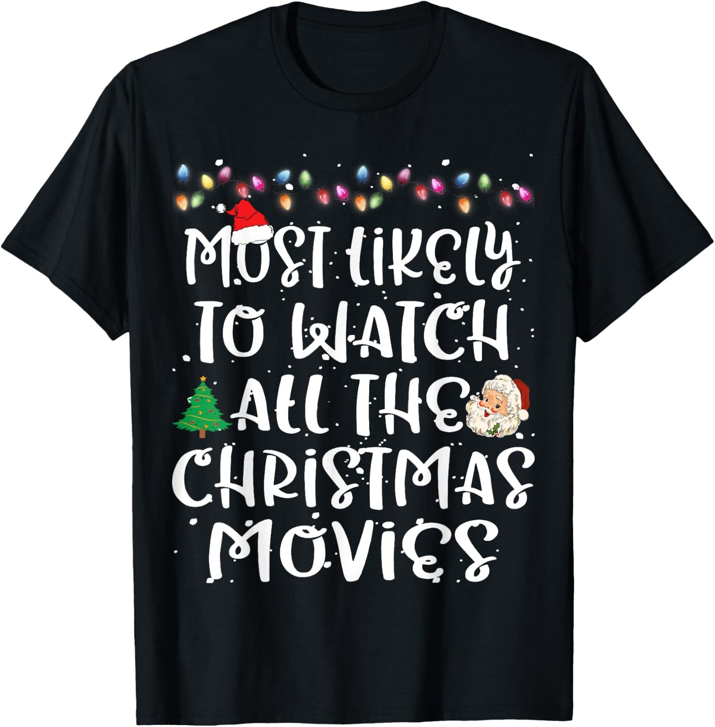 Most Likely To Watch All The Christmas Movies Christmas T-Shirt - T-Shirt | Black