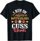 I Run On Caffeine Rottweilers & Cuss Words - Dog Breeder Men Women T-Shirt - T-Shirt | Black