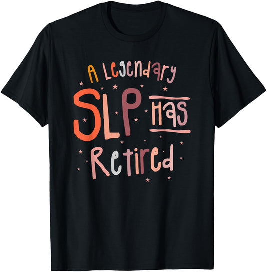A Legendary SLP Has Retired Speech Language Pathology T-Shirt - T-Shirt | Black