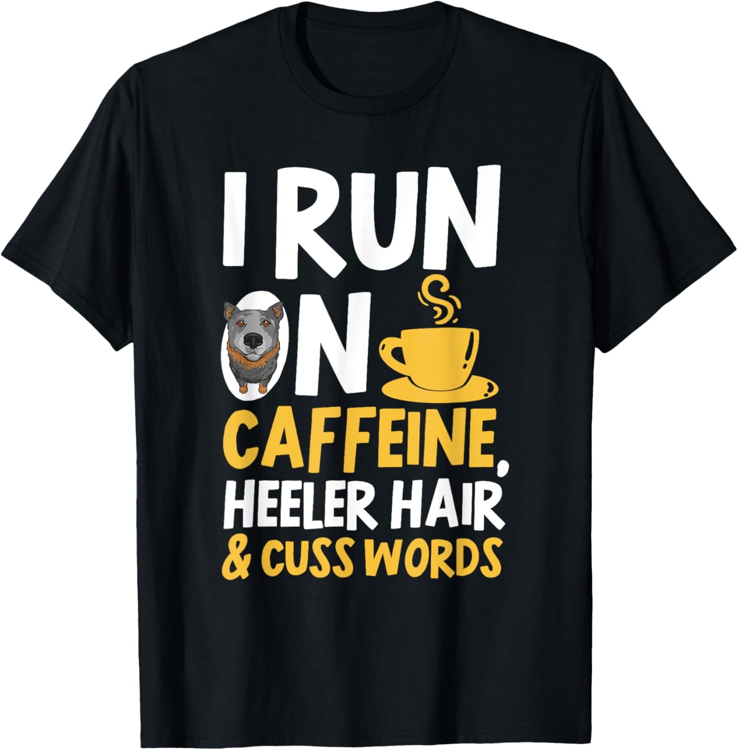 Blue Heeler Hair Caffeine Coffee Australian Cattle Dog T-Shirt - T-Shirt | Black