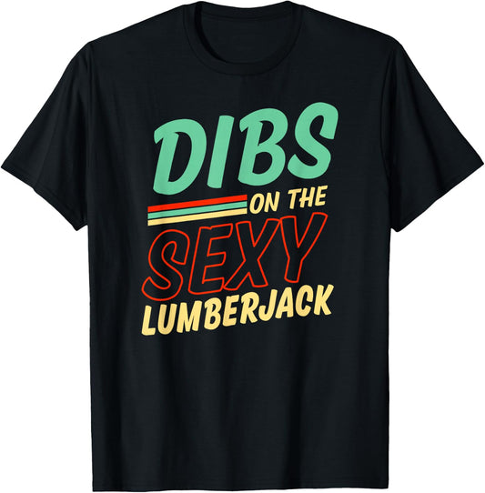 Dibs On The Sexy Lumberjack Funny Wife Husband T-Shirt - T-Shirt | Black