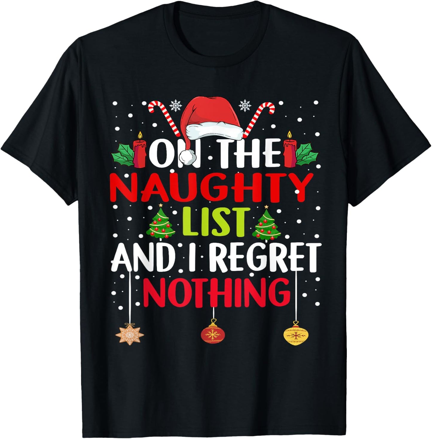 On The Naughty List And I Regret Nothing Funny Christmas T-Shirt - T-Shirt | Black