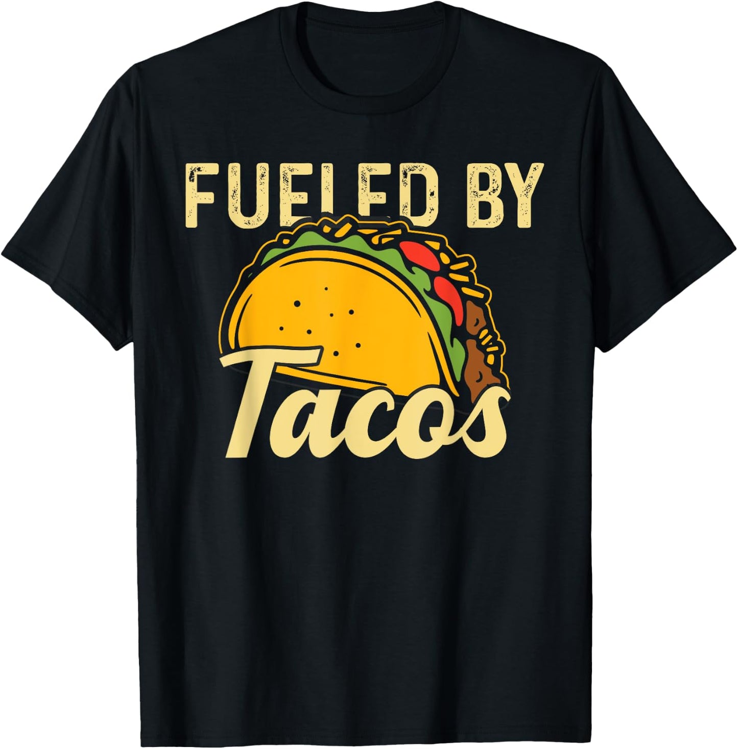 Mexican Food Fueled By Tacos Taco T-Shirt - T-Shirt | Black