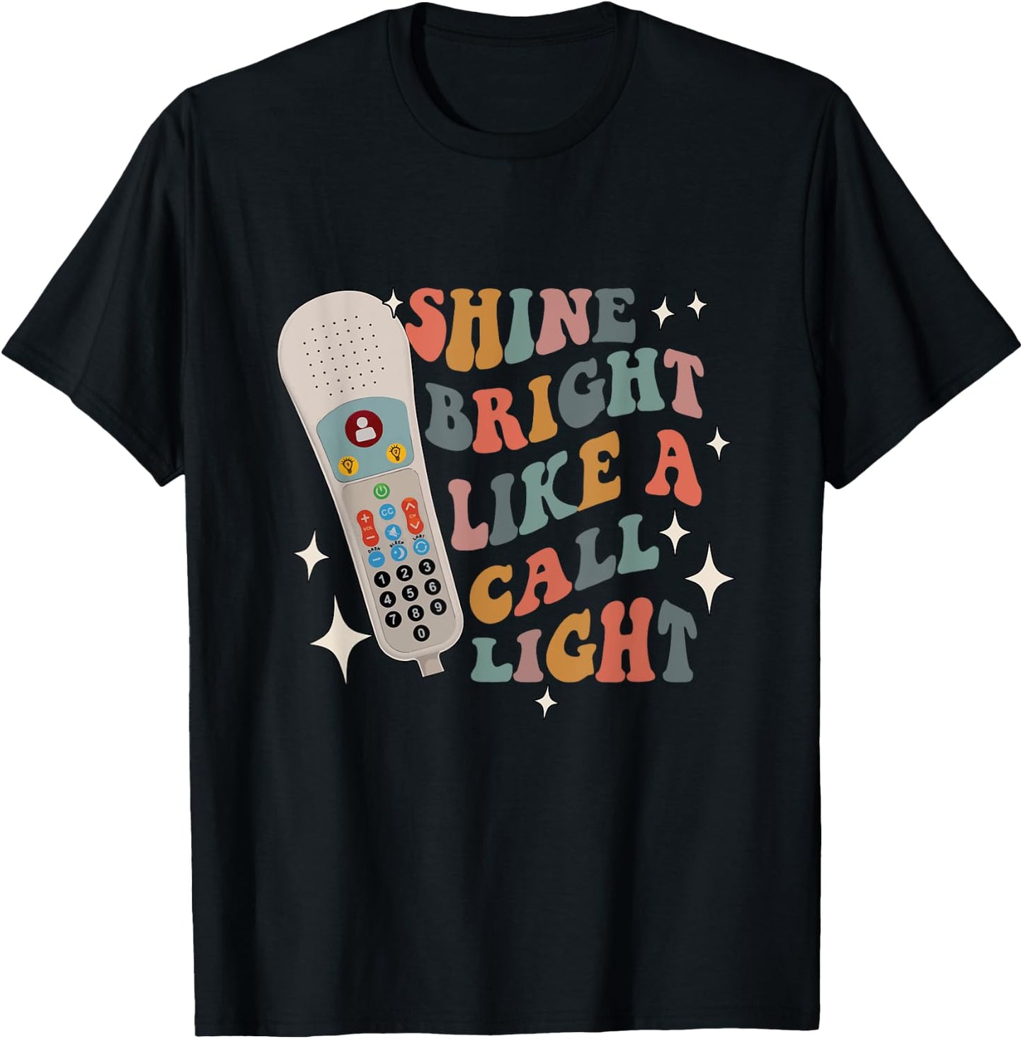 Shine Bright Like a Call Light - Sarcastic nurse T-Shirt - T-Shirt | Black