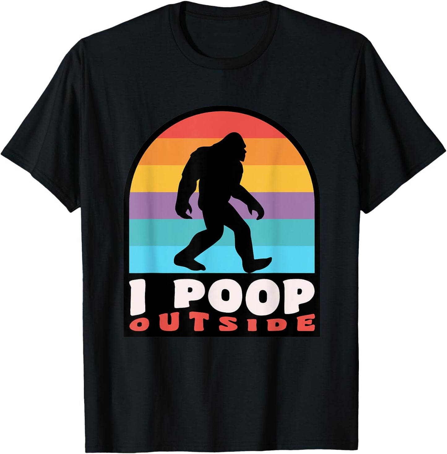 Funny Camping I Poop Outside Bigfoot Sasquatch T-Shirt - T-Shirt | Black