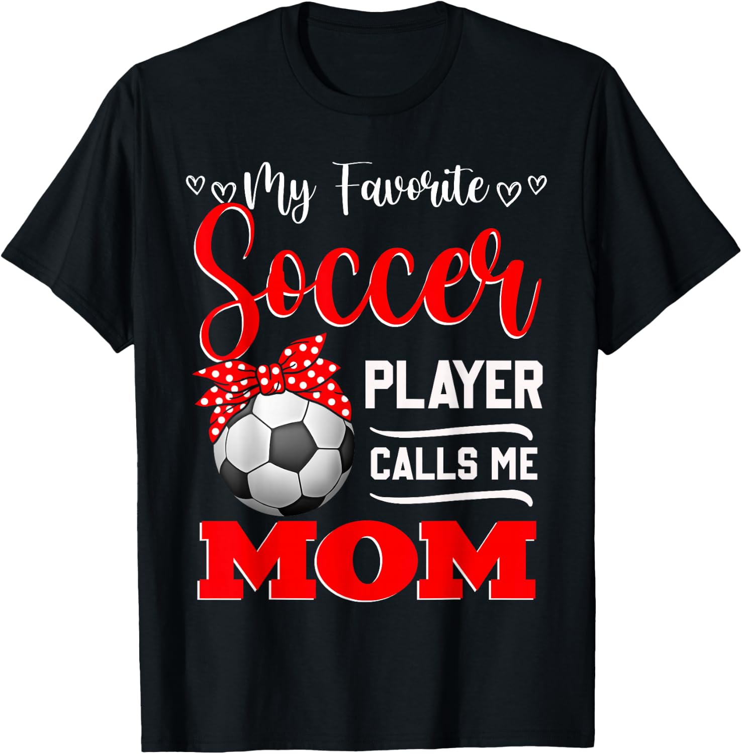 My Favorite Soccer Player Calls Me Mom Mother's Day T-Shirt - T-Shirt | Black