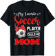 My Favorite Soccer Player Calls Me Mom Mother's Day T-Shirt - T-Shirt | Black