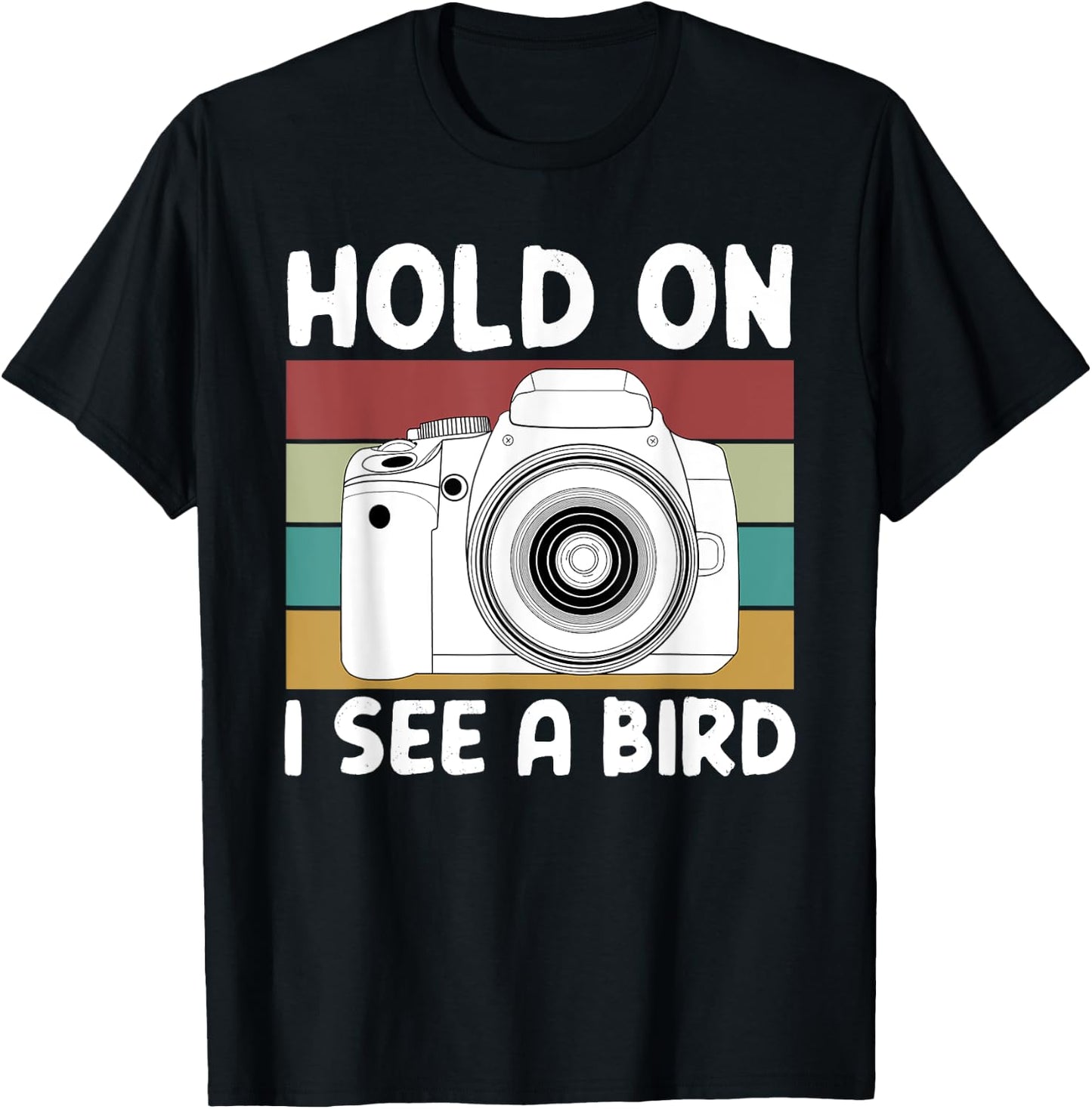Hold On I See A Bird Cameras Photography T-Shirt - T-Shirt | Black