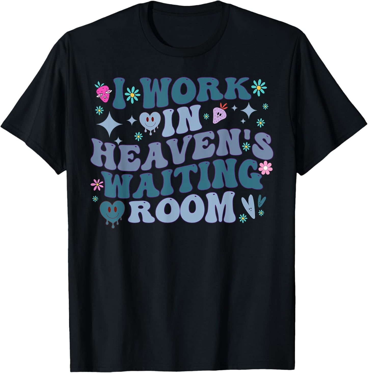 I Work In Heaven's Waiting Room Funny Groovy Hospice Nurses T-Shirt - T-Shirt | Black