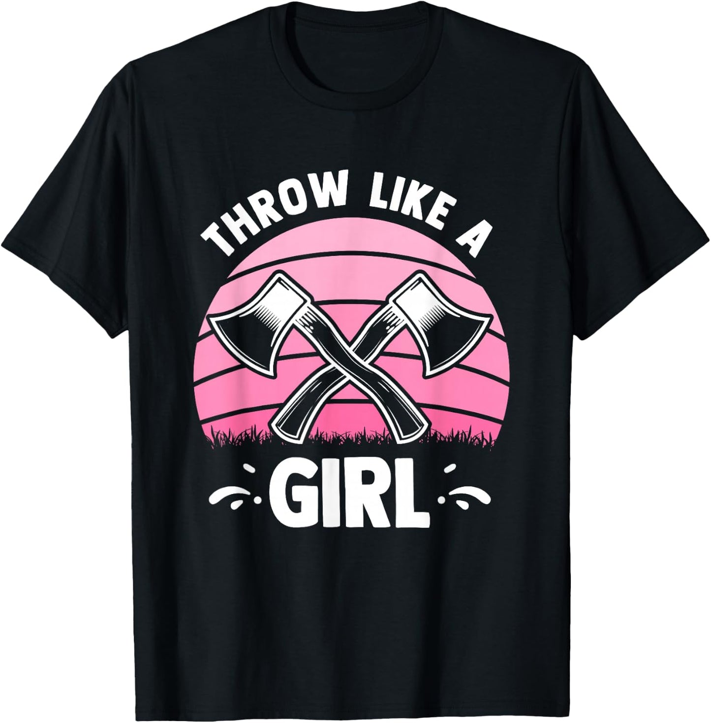 Throw Like A Girl - Funny Axe Throwing Hatchet Thrower T-Shirt - T-Shirt | Black
