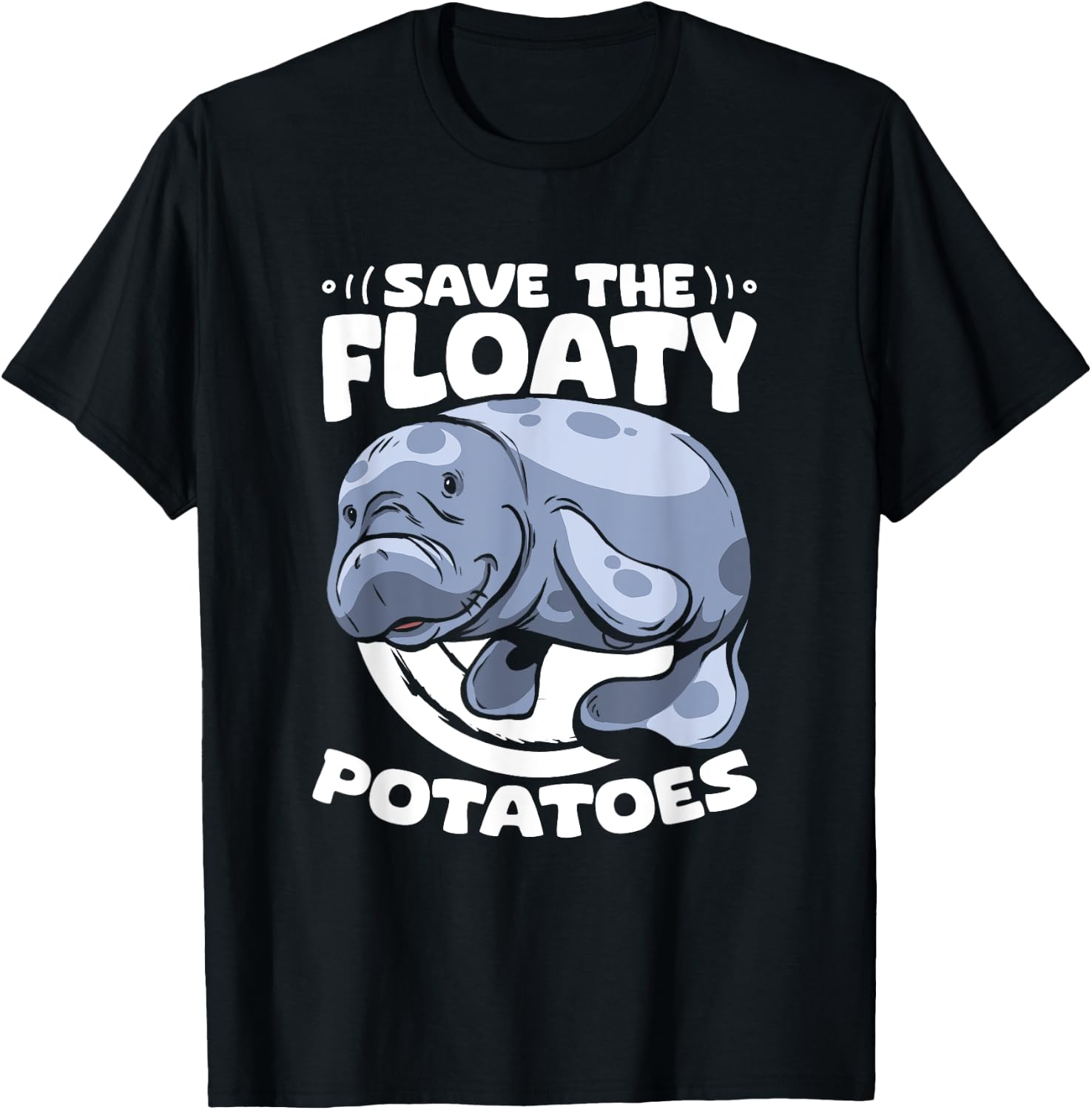 Save The Floaty Potatoes Dugong Sea Manatees Chubby Manatee T-Shirt - T-Shirt | Black