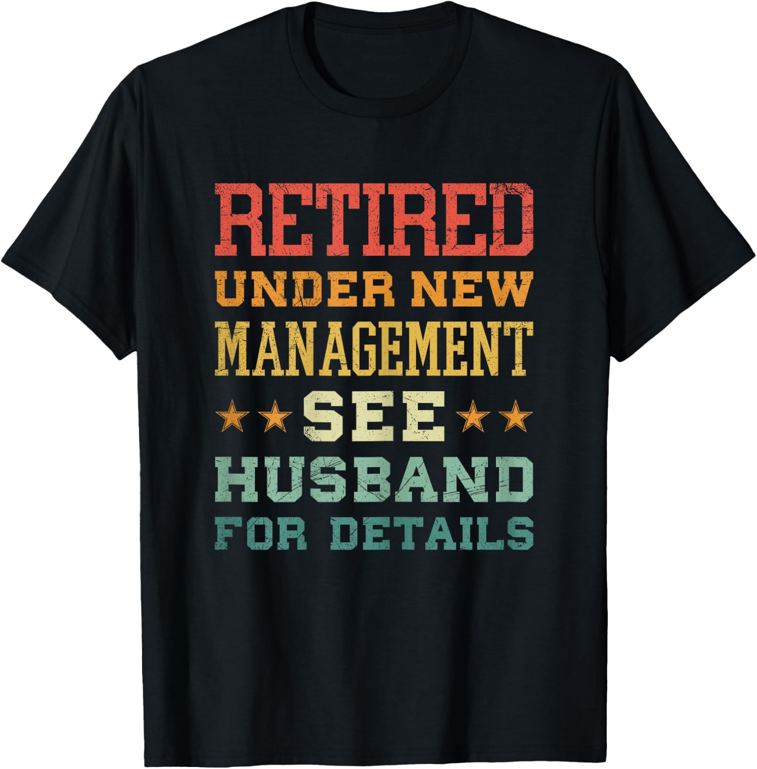 Retired Under New Management See Husband For Details T-Shirt - T-Shirt | Black