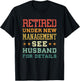 Retired Under New Management See Husband For Details T-Shirt - T-Shirt | Black