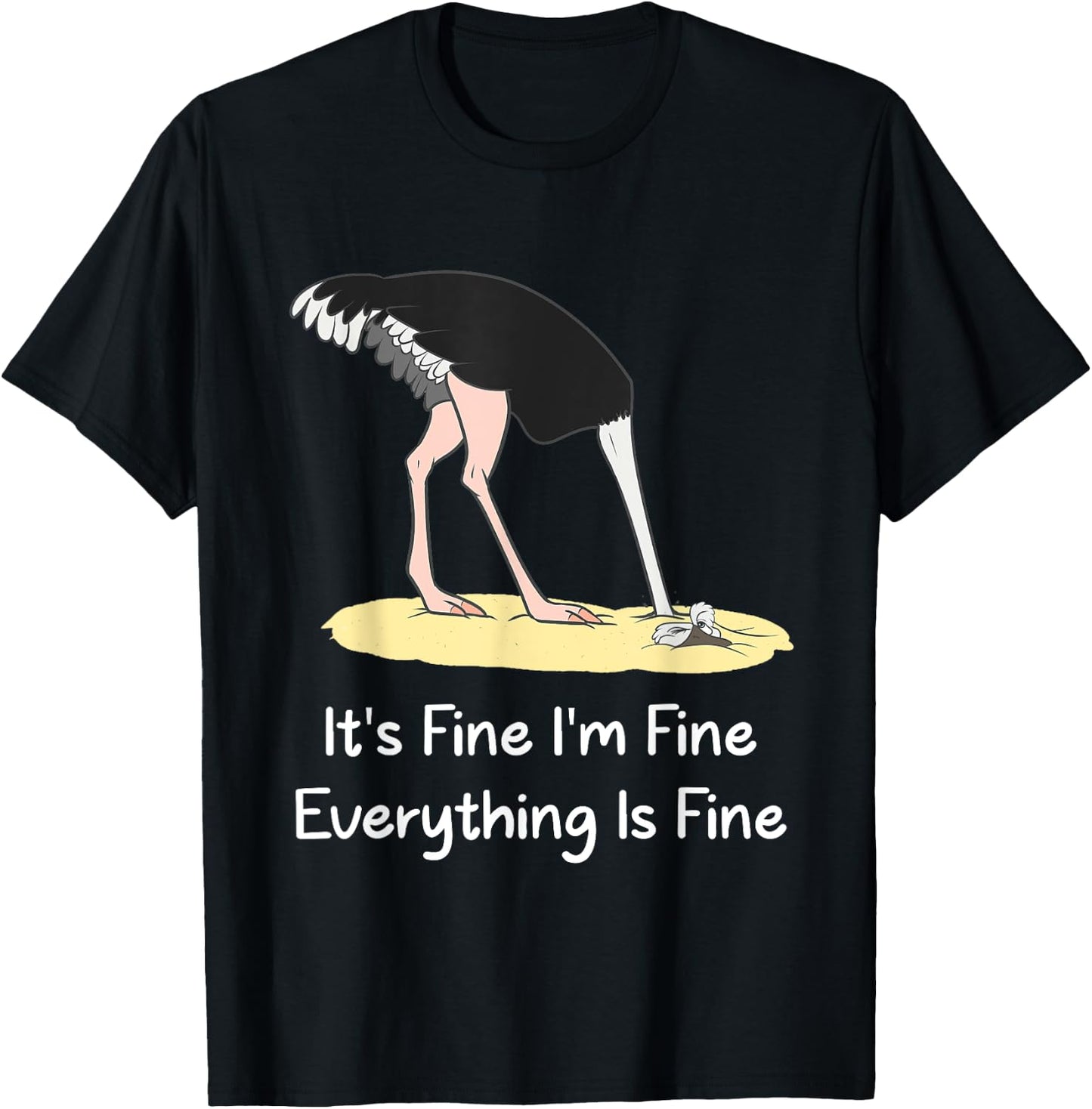 It's Fine I'm Fine Everything Is Fine Funny Ostrich Lover T-Shirt - T-Shirt | Black