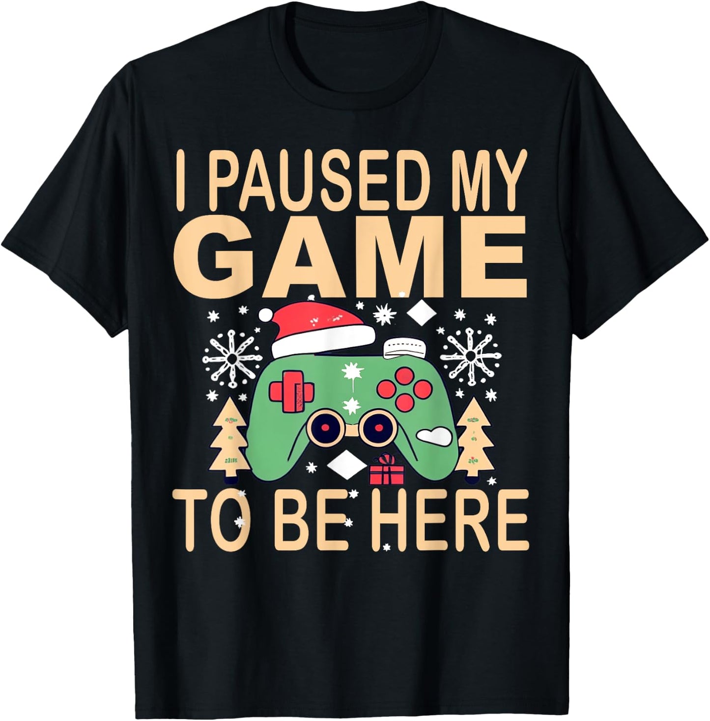I paused my game to be here Christmas T-Shirt - T-Shirt | Black