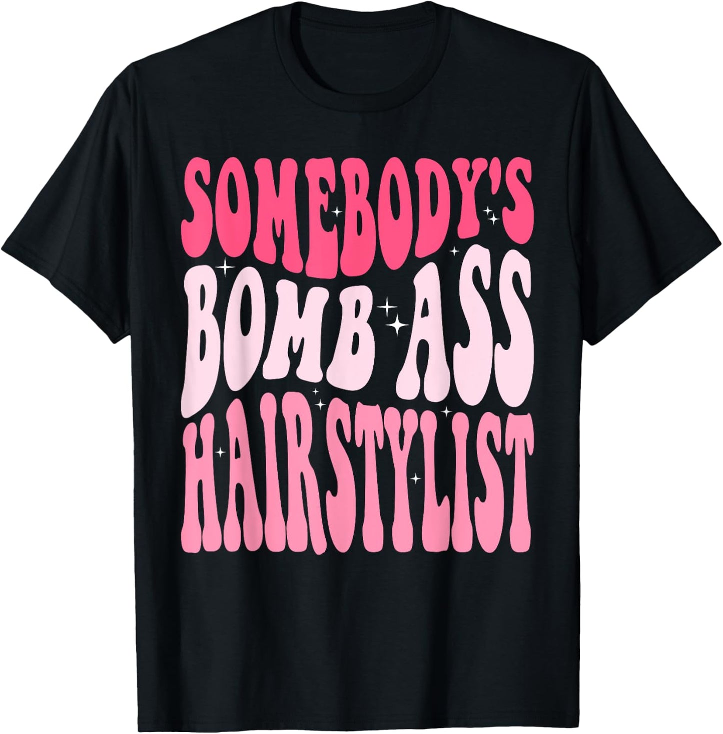 Somebody's Bomb Ass Hairstylist Groovy Hair Stylist T-Shirt - T-Shirt | Black