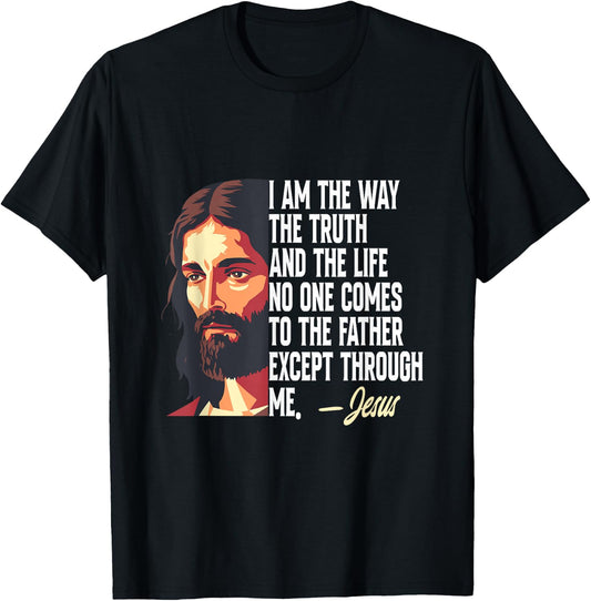 I Am The Way The Truth And The Life Jesus T-Shirt - T-Shirt | Black