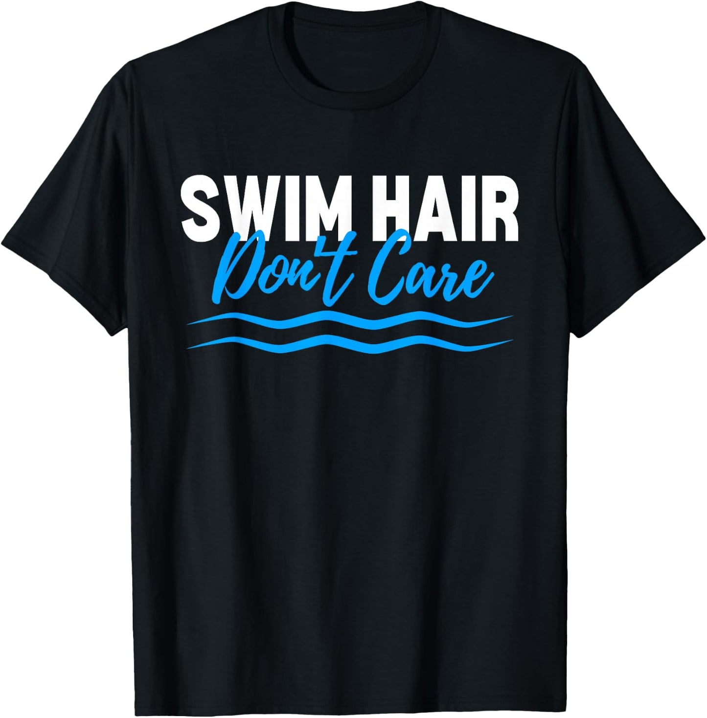 Swim Hair Don't Care Funny Swimming Saying Swimmer T-Shirt - T-Shirt | Black