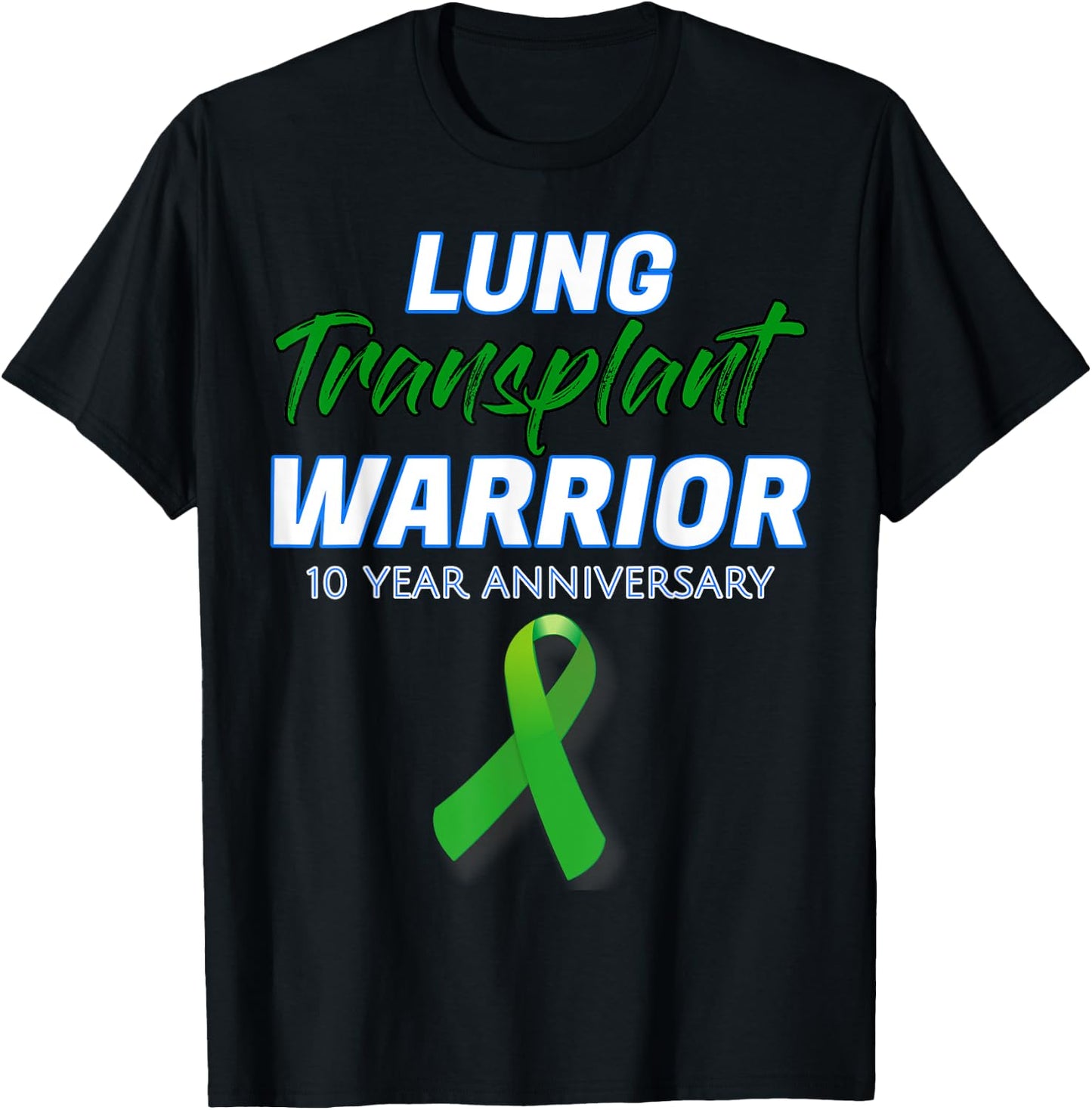 Lung Transplant 10 Year Anniversary Warrior patient Survivor T-Shirt - T-Shirt | Black