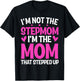 I'm Not The Stepmom I'm The Mom That Stepped Up Mother's Day T-Shirt - T-Shirt | Black