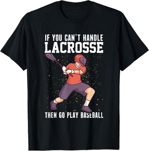 If You Can’t Handle Lacrosse, Then Go Play Baseball Funny T-Shirt - T-Shirt | Black